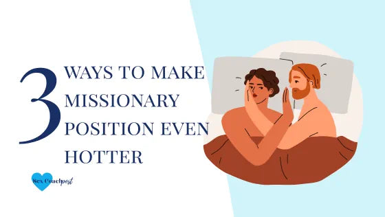 3 ways to make missionary position even hotter