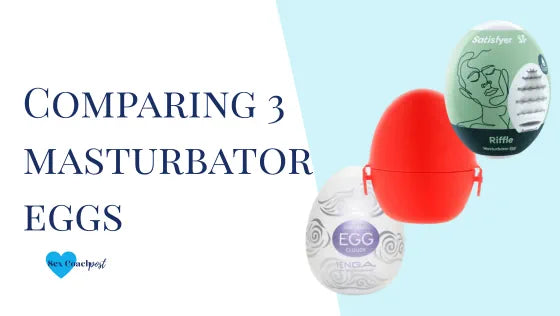 Comparing 3 masturbator eggs