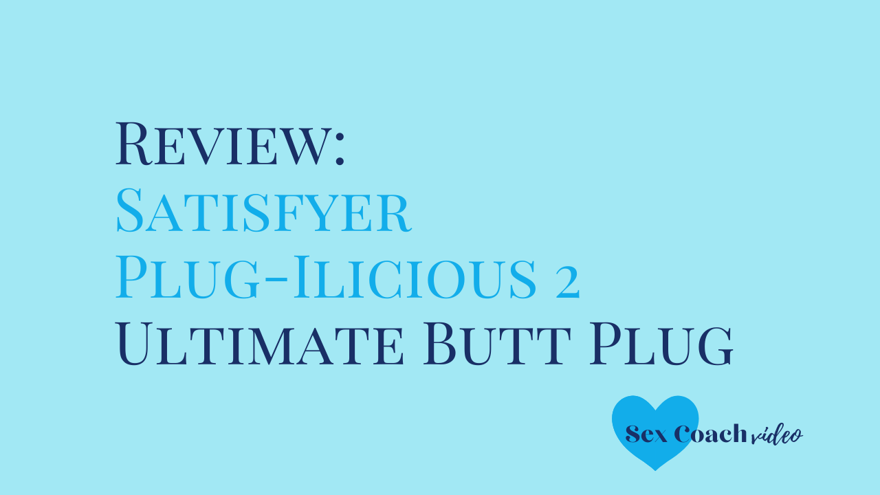 Review: Satisfyer Plug-ilicious 2 Ultimate Butt Plug