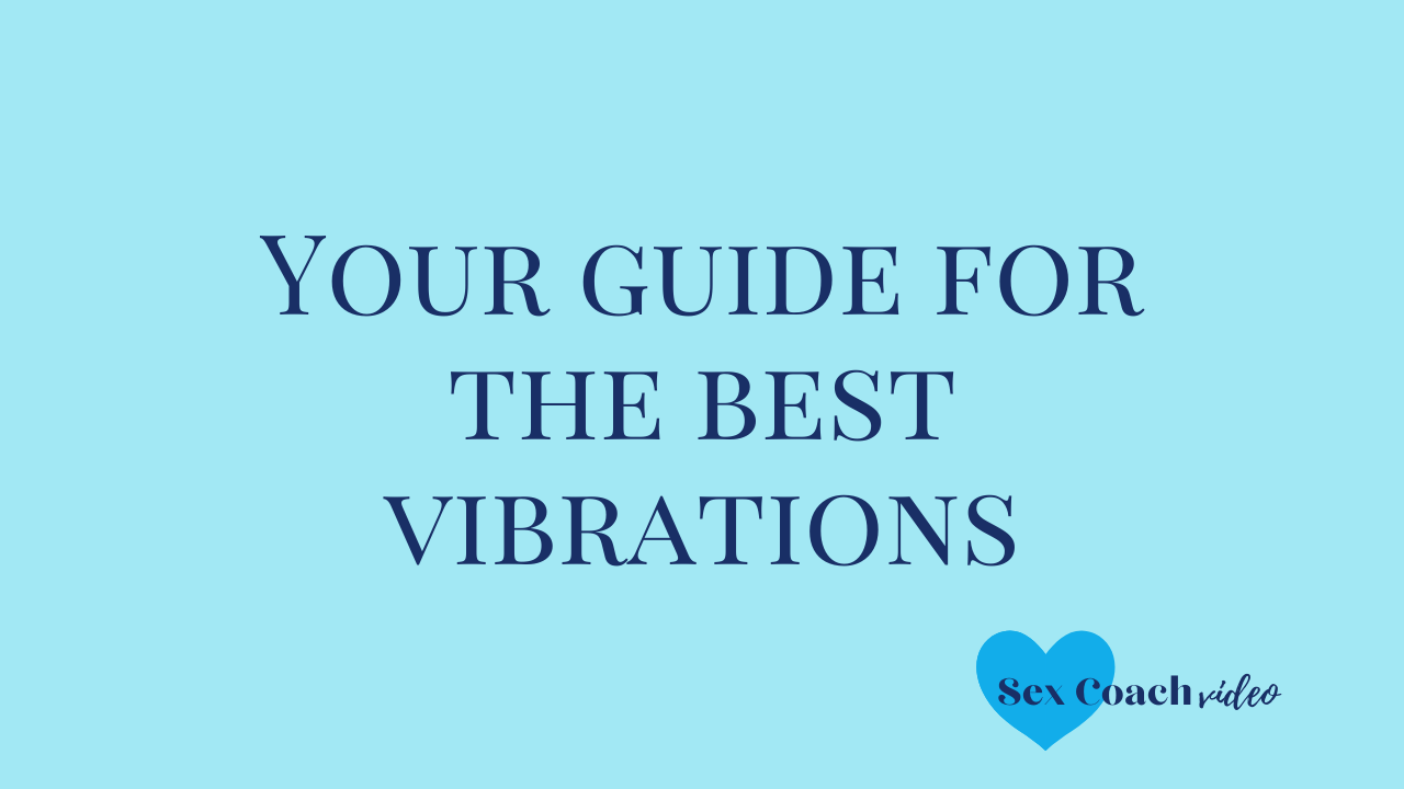 Your guide for the best vibrations