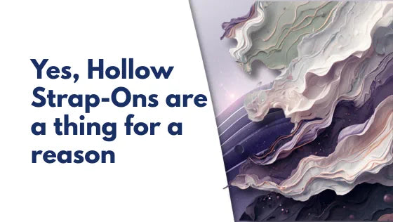 Yes, Hollow Strap-Ons are a thing for a reason