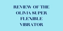Let's talk about Olivia, the super flexible rechargeable g-spot vibrator