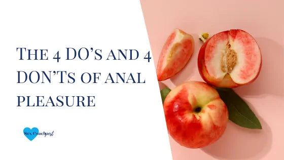 The 4 DO’s and 4 DON’Ts of anal pleasure