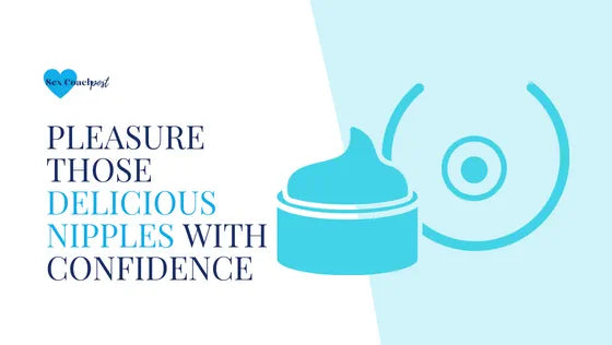 Pleasure those delicious nipples with confidence