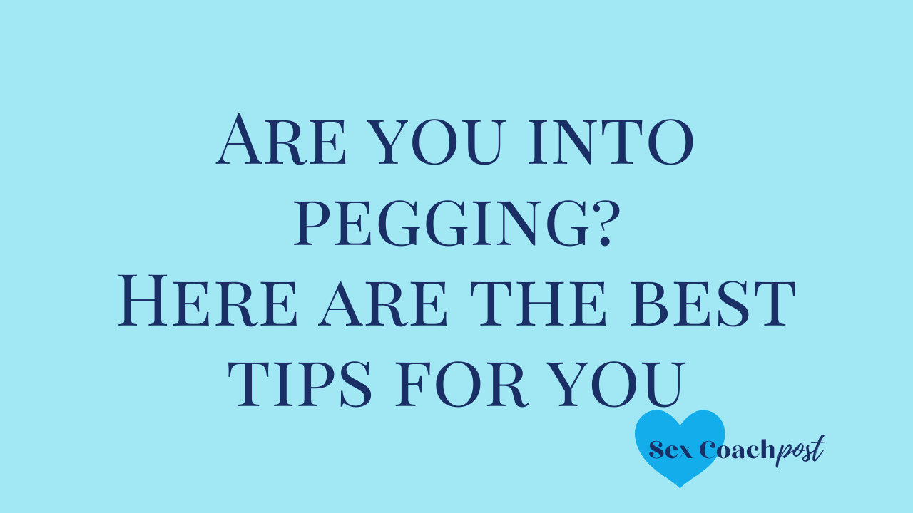 Are you into pegging? Choose the best toys for you