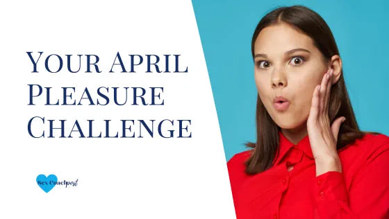 Your April Pleasure Challenge