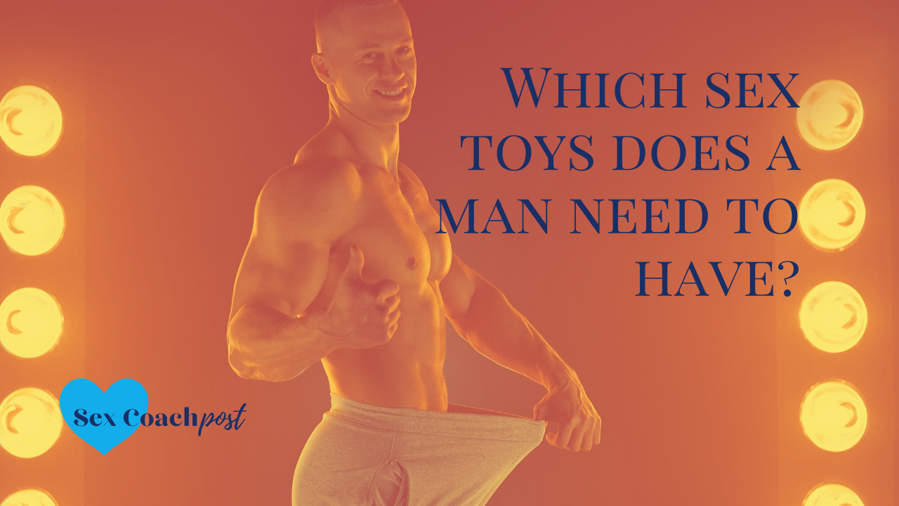 Which sex toys does a man need to have?