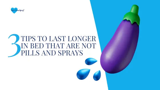 3 tips to last longer in bed that are not pills and sprays