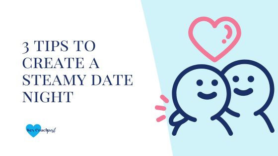 3 tips to create a steamy date night