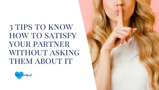 3 tips to know how to satisfy your partner without asking them about it