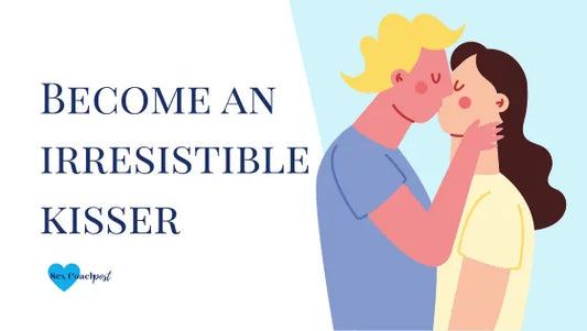 Become an irresistible kisser