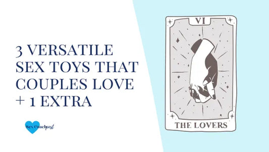 3 versatile sex toys that couples love + 1