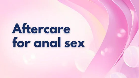 Aftercare for anal sex