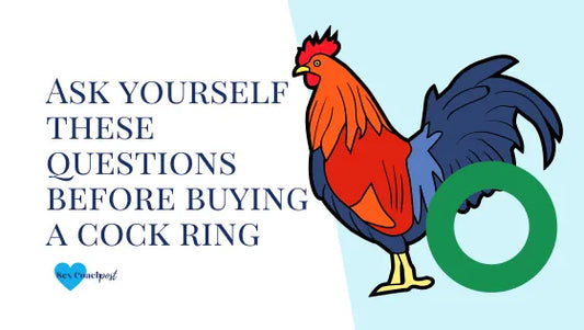 Ask yourself these questions before buying a cock ring