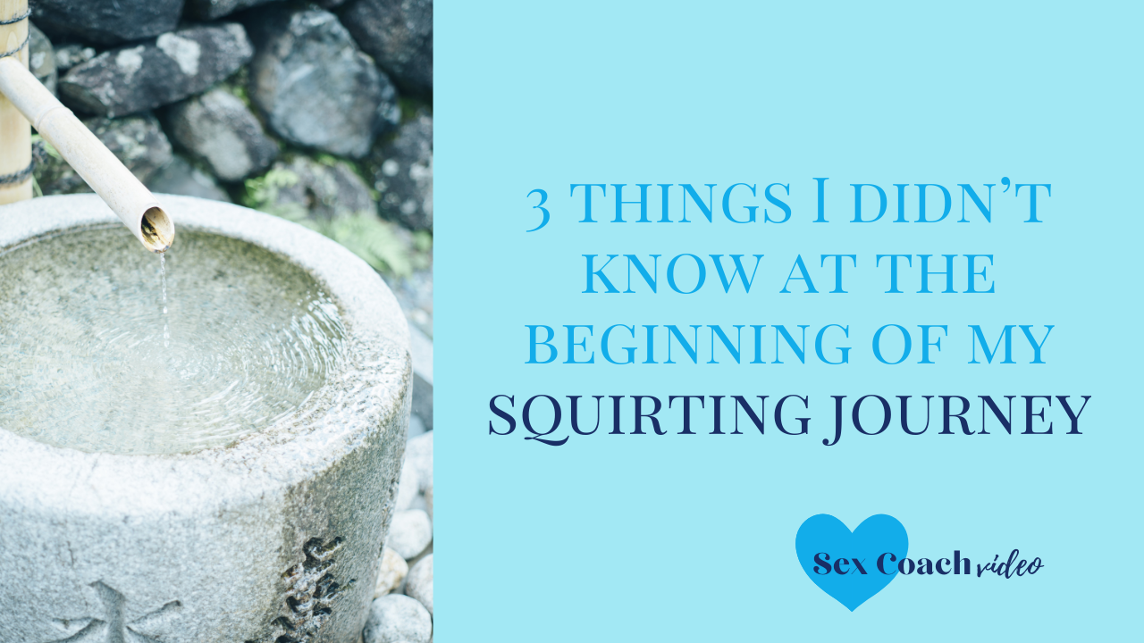 What do you need to enjoy being a squirter fully?