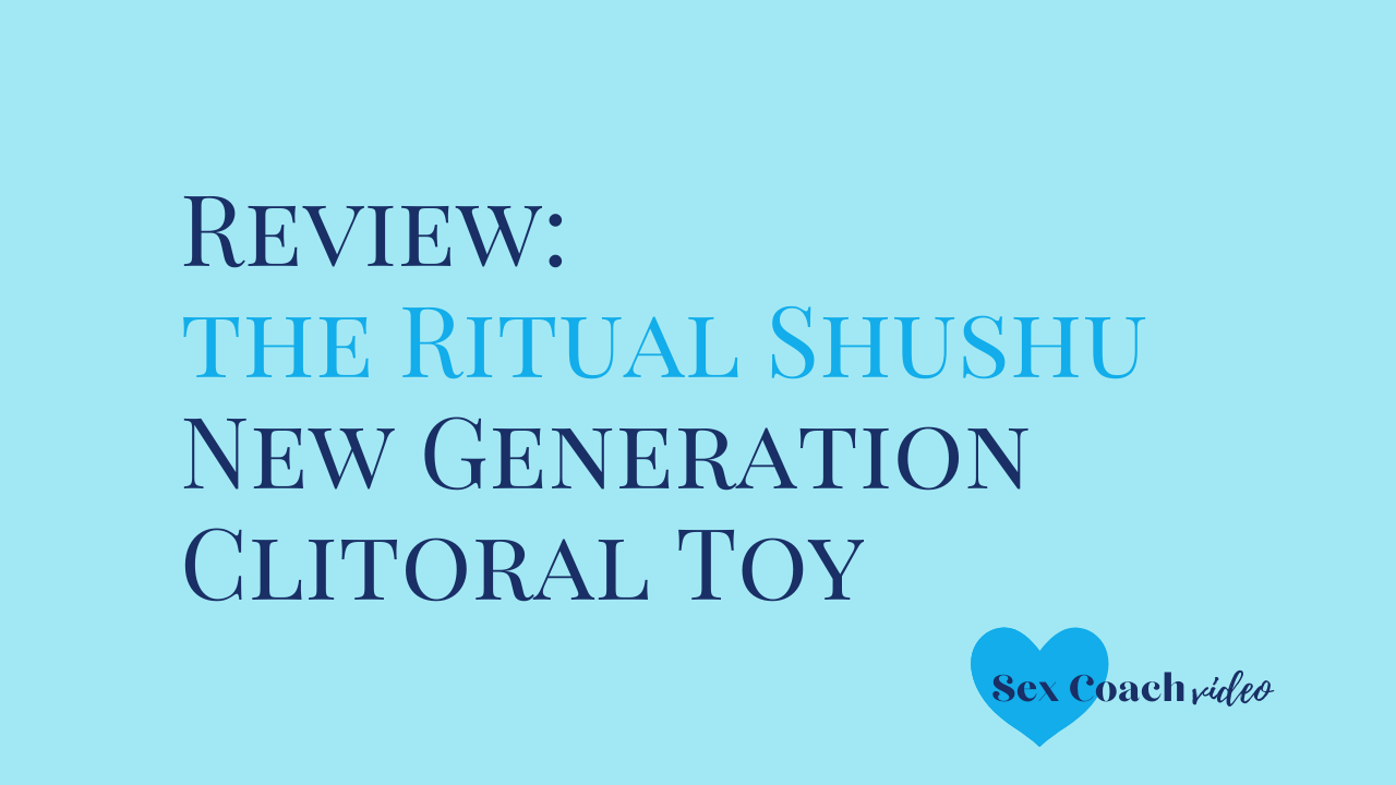 Reviewing the Ritual Shushu New Generation Clitoral Toy