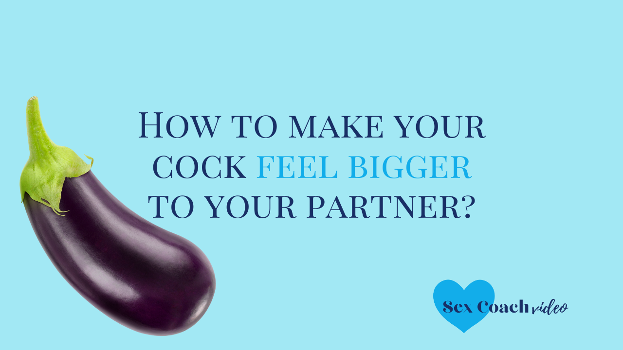 How to make your cock feel bigger to your partner?