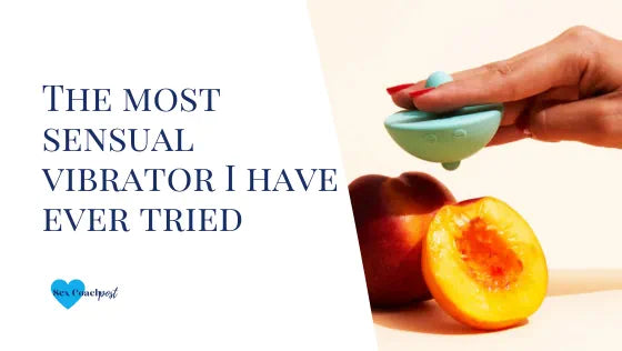 The most sensual vibrator I have ever tried