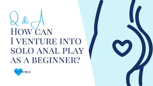 Q&A How can I venture into solo anal play as a beginner?