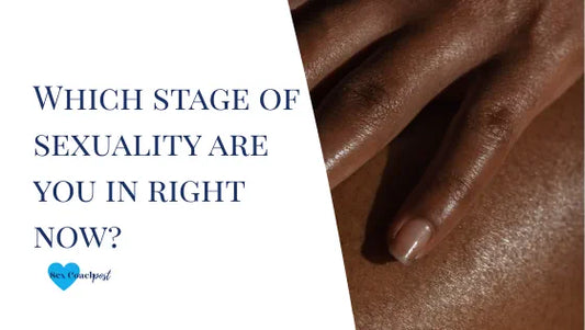Which stage of sexuality are you in right now?