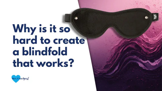 Why is it so hard to create a blindfold that works?