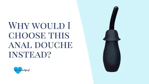 Why would I choose this anal douche instead?