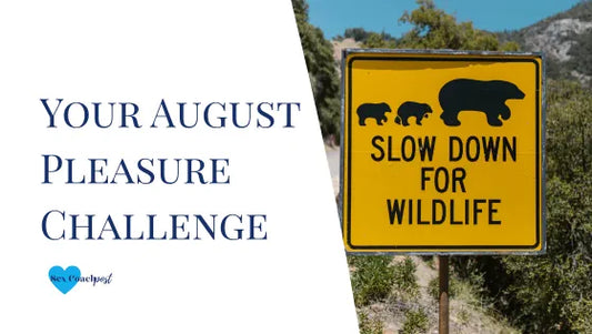Your August Pleasure Challenge