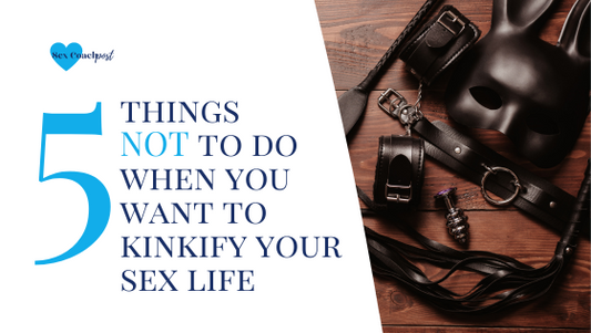 5 things NOT to do when you want to kinkify your sex life