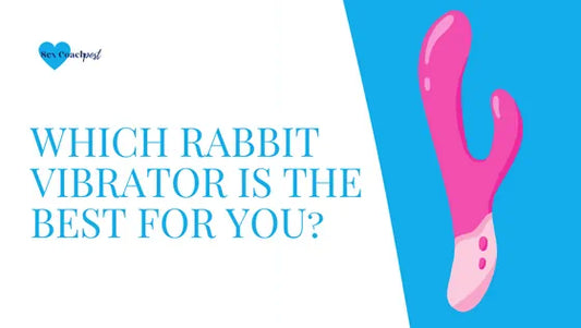 Which rabbit vibrator is the best for you?