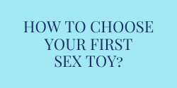 How to choose your first sex toy?