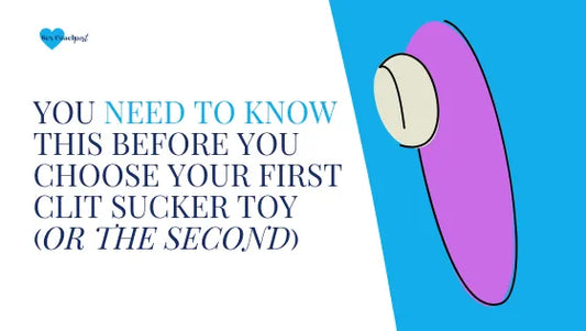 You need to know this before you choose your first clit sucker toy (or the second)
