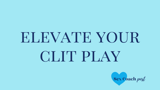 3 tips to elevate your clit play