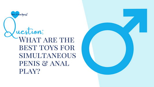 Question: What are the best ways for simultaneous penis and anal play?