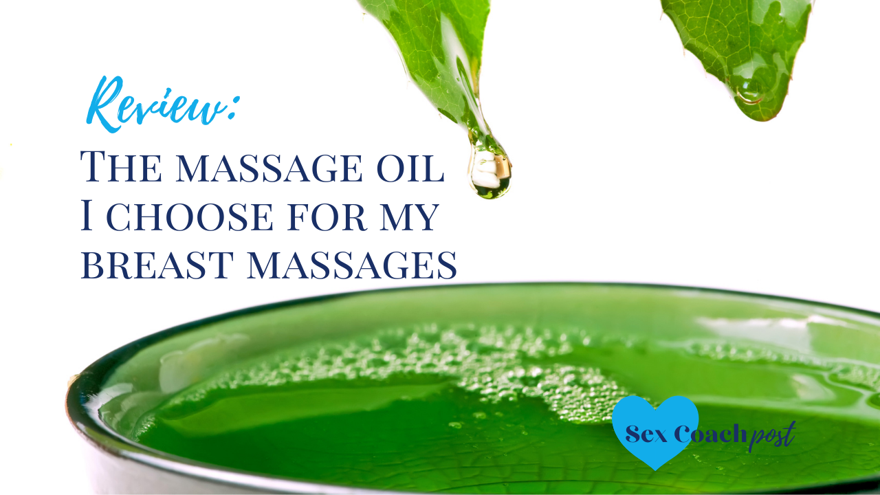 The massage oil I choose for my breast massages