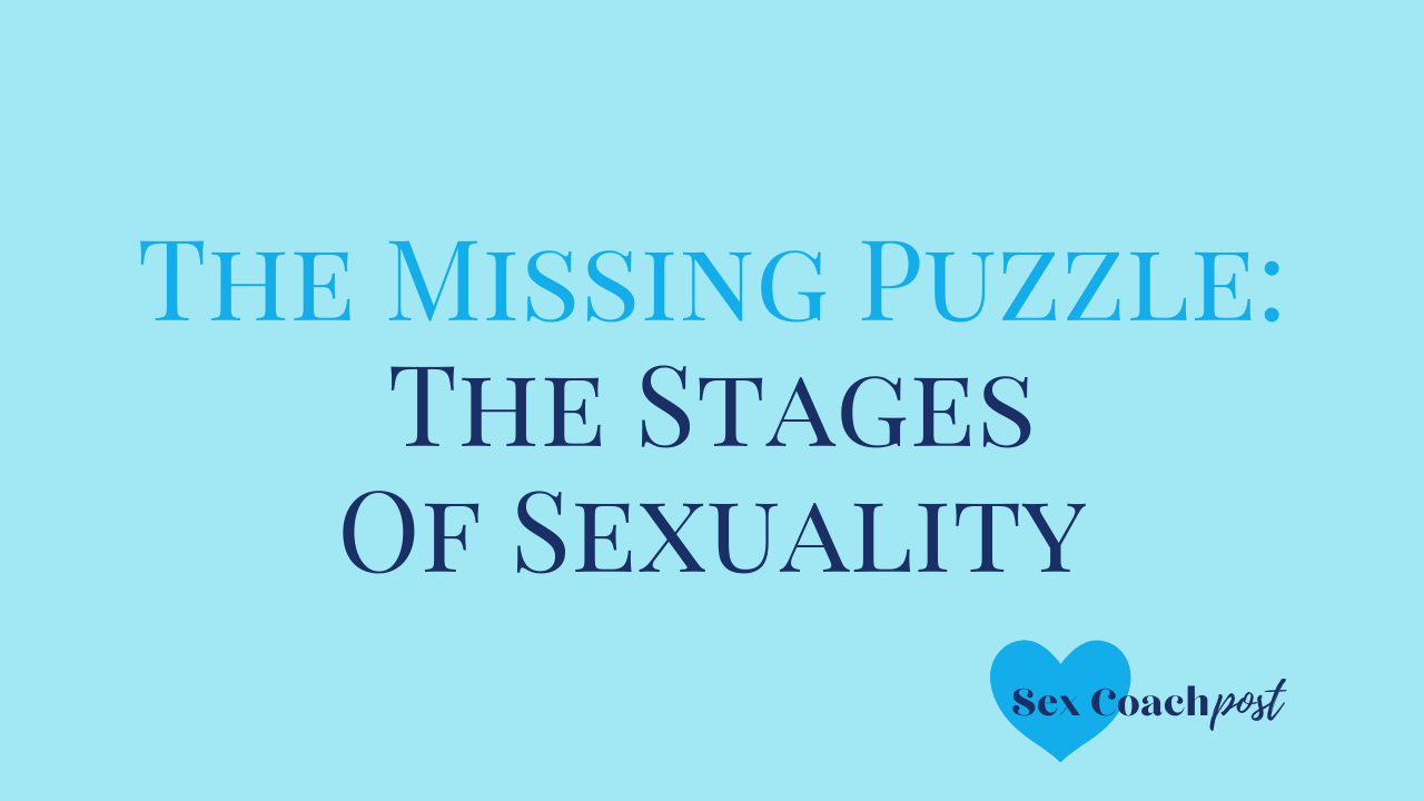 The missing puzzle: the stages of sexuality