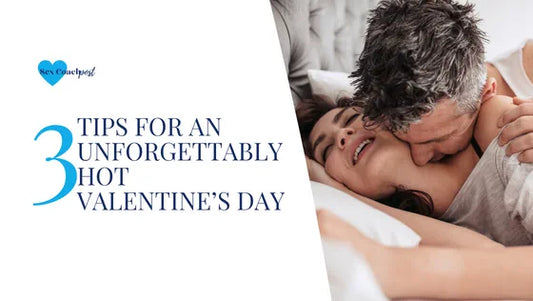 3 tips for an unforgettably hot Valentine’s Day