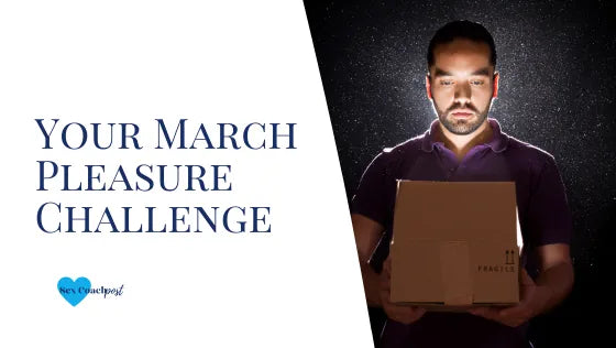 Your March Pleasure Challenge
